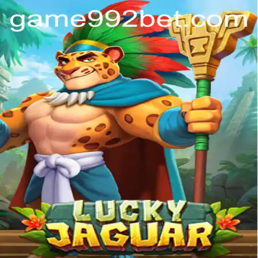 Discover LuckyJaguar: A Thrilling Adventure with 992bet